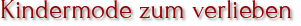 Kindermode zum verlieben
