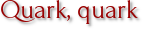 Quark, quark