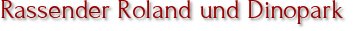 Rassender Roland und Dinopark