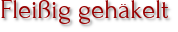 Fleißig gehäkelt