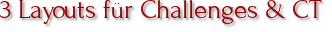 3 Layouts für Challenges & CT