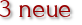 3 neue