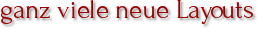 ganz viele neue Layouts