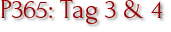 P365: Tag 3 & 4